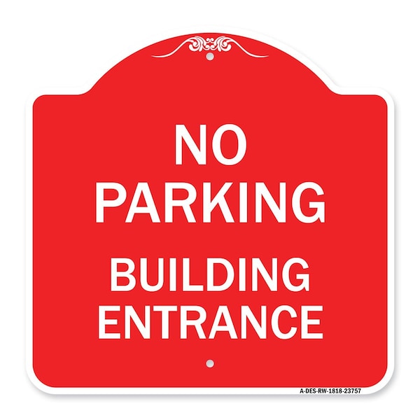 Designer Series No Parking Building Entrance, Red & White Aluminum Sign, 18" x 18", RW-1818-23757